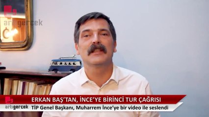 Erkan Baş'tan Muharrem İnce'ye seçimden çekilme çağrısı: Bu işi ilk turda bitirebiliriz