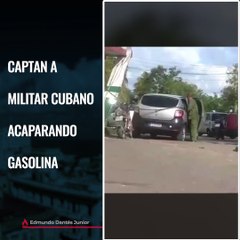 Captan a militar cubano acaparando gasolina