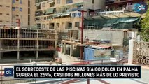 El sobrecoste de las piscinas S'Aigo Dolça en Palma supera el 25%, casi dos millones más de lo previsto