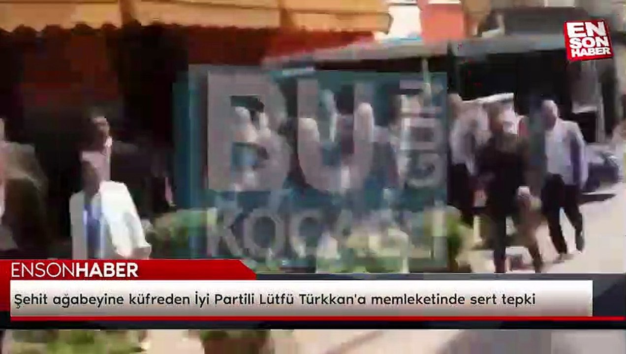 Şehit ağabeyine küfreden İyi Partili Lütfü Türkkan'a memleketinde sert tepki