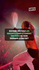 6ix9ine dévoile les images complètement dingues de son concert 