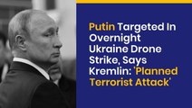 Putin Targeted In Overnight Ukraine Drone Strike, Says Kremlin: 'Planned Terrorist Attack'
