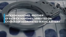 Jackson Mahomes, Brother of Patrick Mahomes, Arrested on Charges of Aggravated Sexual Battery