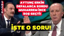 Aytunç Erkin Defalarca Sordu Muharrem İnce Bir Türlü Yanıtlamadı! İşte Boş Geçilen O Soru