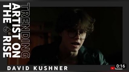 David Kushner | You Tube Artist on the Rise Trending