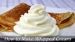How to Make Whipped Cream - Easy Homemade Whipped Cream Recipe