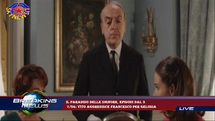 Il Paradiso delle signore, episodi dal 3  7/04: Vito aggredisce Francesco per gelosia