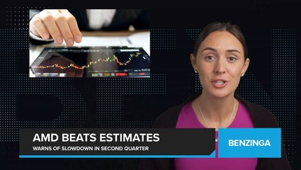 AMD Beats Estimates, But Warns of Slowdown in Second Quarter