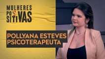 Pollyana Esteves - Psicoterapeuta | Mulheres Positivas - 07/05/2023