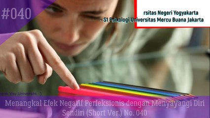 Menangkal Efek Negatif Perfeksionis dengan Menyayangi Diri Sendiri (Short Ver.) No. 040