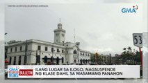 Ilang lugar sa IloIlo, nagsuspende ng klase dahil sa masamang panahon | GMA Integrated News Bulletin