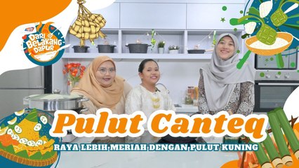 Pulut Canteq : Raya Lebih Meriah Dengan Pulut Kuning