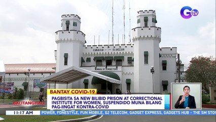 Pagbisita sa New Bilibid Prison at Correctional Institute for Women, suspendido muna bilang pag-iingat kontra-COVID | BT