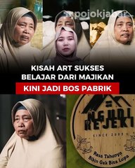 Kisah ART yang Sukses Belajar dari Majikan, Kini Jadi Bos Pabrik Beromzet Fantastis