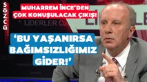 Muharrem İnce'den Çok Konuşulacak Çıkış! 'Bu Olursa Donanma Gönderirler!'