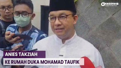 Anies Baswedan Takziah ke Kediaman Mohamad Taufik