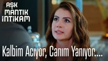 Kalbim acıyor, canım yanıyor  - Aşk Mantık İntikam