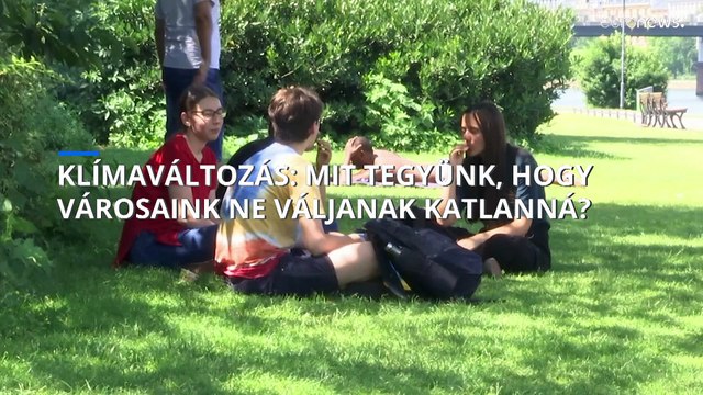 Klímaváltozás: mit tegyünk, hogy városaink ne váljanak katlanná?
