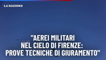 "Aerei militari nel cielo di Firenze: prove tecniche di giuramento"