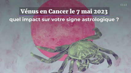 Vénus en Cancer le 7 mai 2023 : ce que ça veut dire pour votre signe astrologique