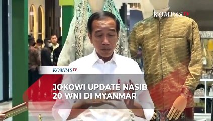Presiden Jokowi Update Nasib 20 WNI di Myanmar: Kita Usaha Untuk Evakuasi Mereka!