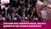 TREASURE Seru-seruan di Ancol Jakarta, Mampir ke Sea World dan Dufan