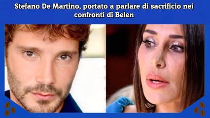 Stefano De Martino, portato a parlare di sacrificio nei confronti di Belen