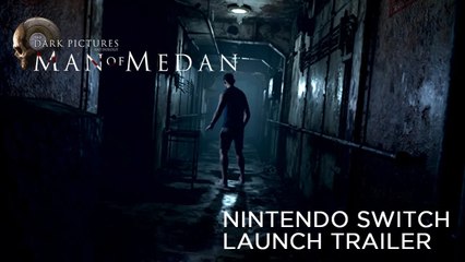 The Dark Pictures Anthology: Man of Medan – Nintendo Switch Launch Trailer