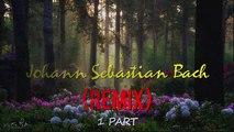 Johann Sebastian Bach-REMIX -639 BWV PART № 1 ❤❤❤✔✔✔