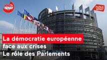La démocratie européenne face aux crises. Le rôle des Parlements