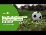 Terrabolistas debatem Brasileirão e Copa do Brasil
