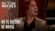 No te quiero de novia | Las Mil y Una Noches - Episodio 19