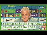 Veja a justificativa de Tite para a convocação de Daniel Alves para a Copa