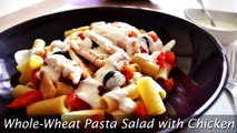Whole-Wheat Pasta Salad with Chicken - Easy Pasta Salad Recipe