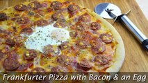 Frankfurter Pizza with Bacon & an Egg - Easy Homemade Pizza Recipe