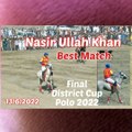 Nasir Ullah Khan Best Match at Final District Cup Polo 2022