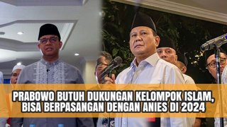 Pengamat: Prabowo Butuh Dukungan Kelompok Islam, Bisa Berpasangan dengan Anies di 2024