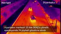 Diyarbakır merkezli 23 ilde DEAŞ'a yönelik operasyonda 74 şüpheli gözaltına alındı