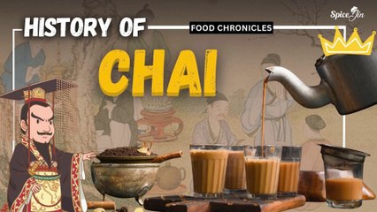 History Of Chai- Origin Of Tea | Food Chronicles | Episode 10