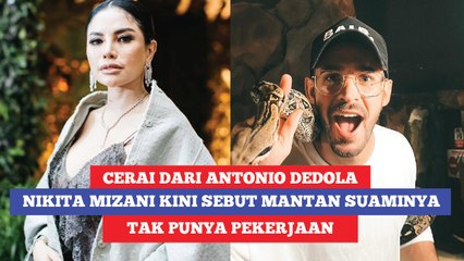 Cerai dari Antonio Dedola, Nikita Mirzani Kini Sebut Mantan Suaminya Tak Punya Pekerjaan