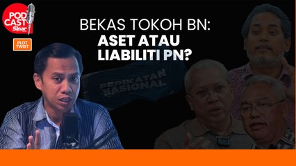 Bekas tokoh BN: Aset atau liabiliti PN?