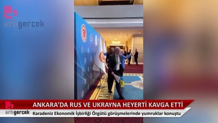 Rus ve Ukraynalı yetkililer, Ankara’da yumruk yumruğa birbirine girdi