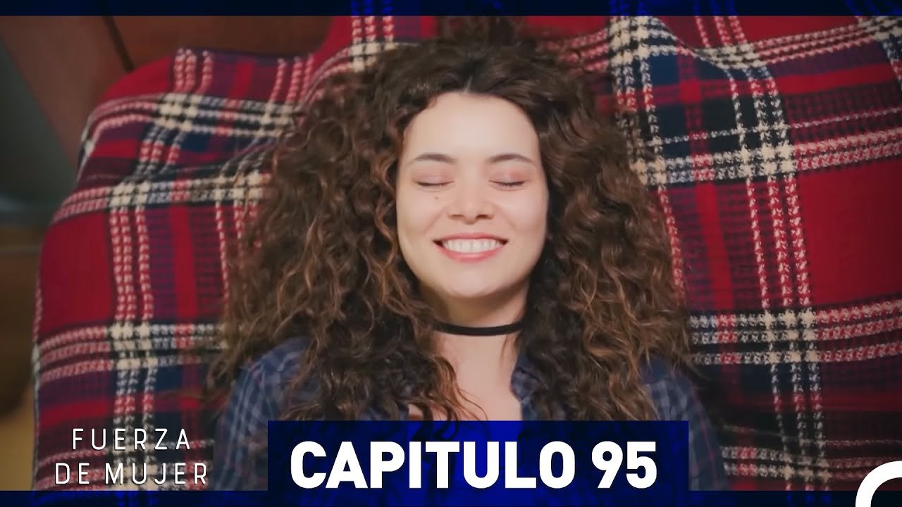 Fuerza de Mujer - Capítulo 95