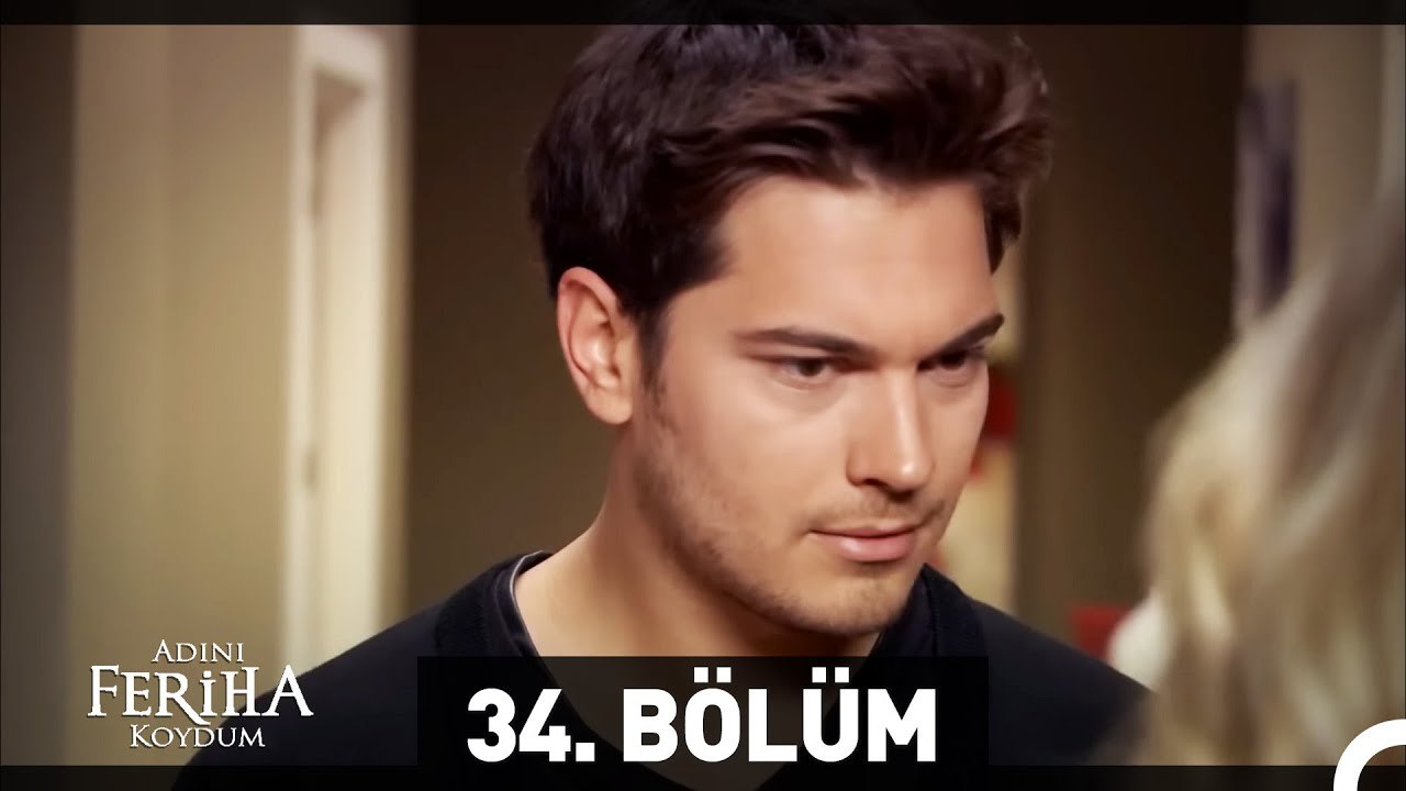 Adını Feriha Koydum 34. Bölüm HD