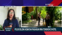 Pemeriksaan 2 WNA Tewas di Hotel Bali, Ditemukan Sejumlah Luka Fatal dari Senjata Tajam