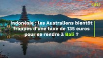 Indonésie : une taxe de 135 euros bientôt imposée aux voyageurs Australien