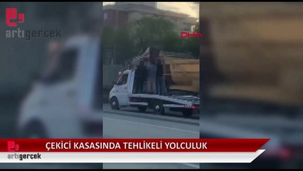 Çekici üzerinde tehlikeli yolculuk