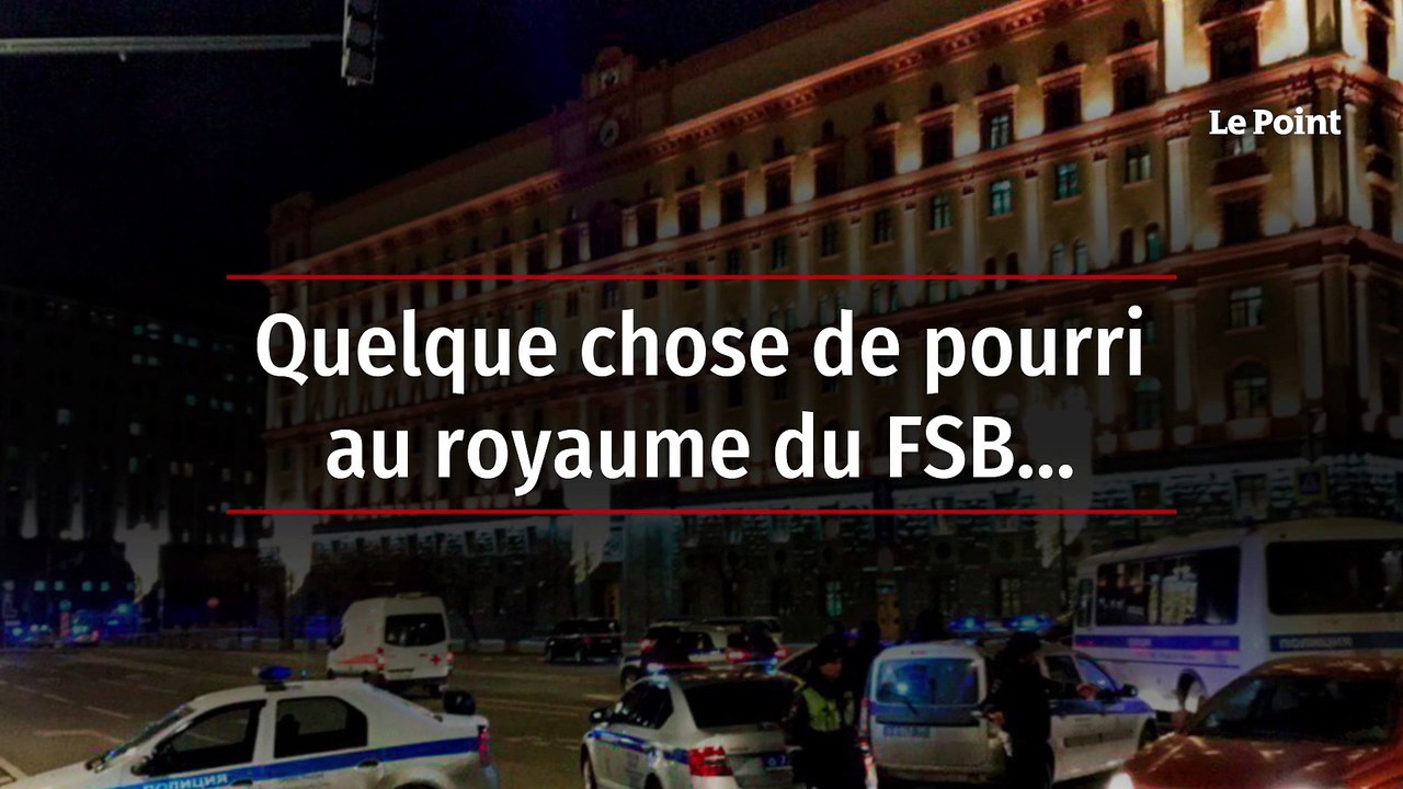 Quelque chose de pourri au royaume du FSB…