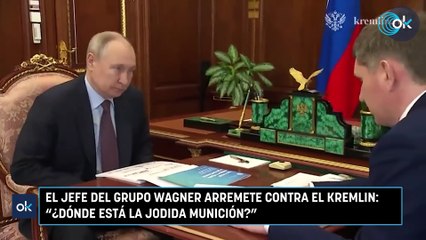 El jefe del Grupo Wagner arremete contra el Kremlin: ¿Dónde está la jodida munición