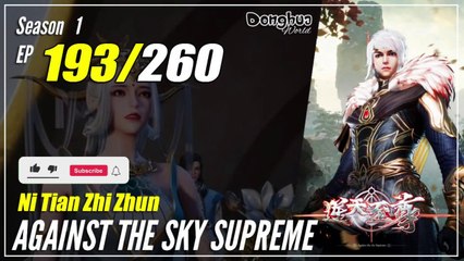【Ni Tian Zhizhun】 S1 EP 193 - Against The Sky Supreme | MultiSub - 1080P